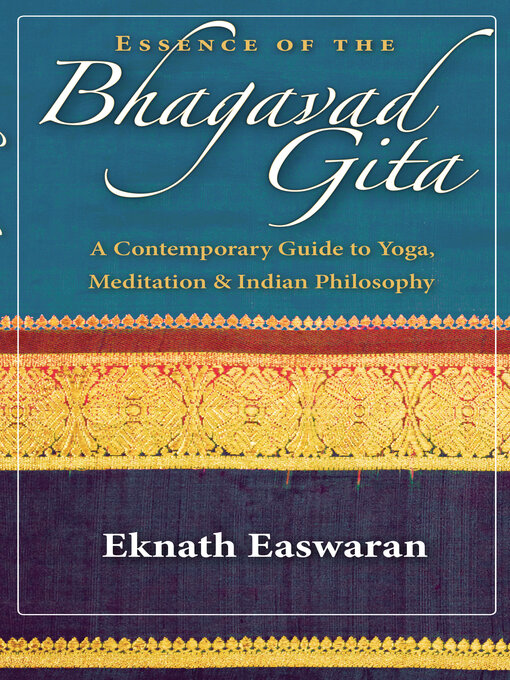 Title details for Essence of the Bhagavad Gita by Eknath Easwaran - Wait list